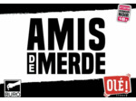 AMIS DE MERDE